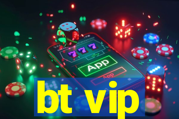 bt vip